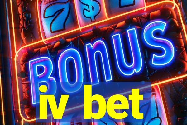 iv bet